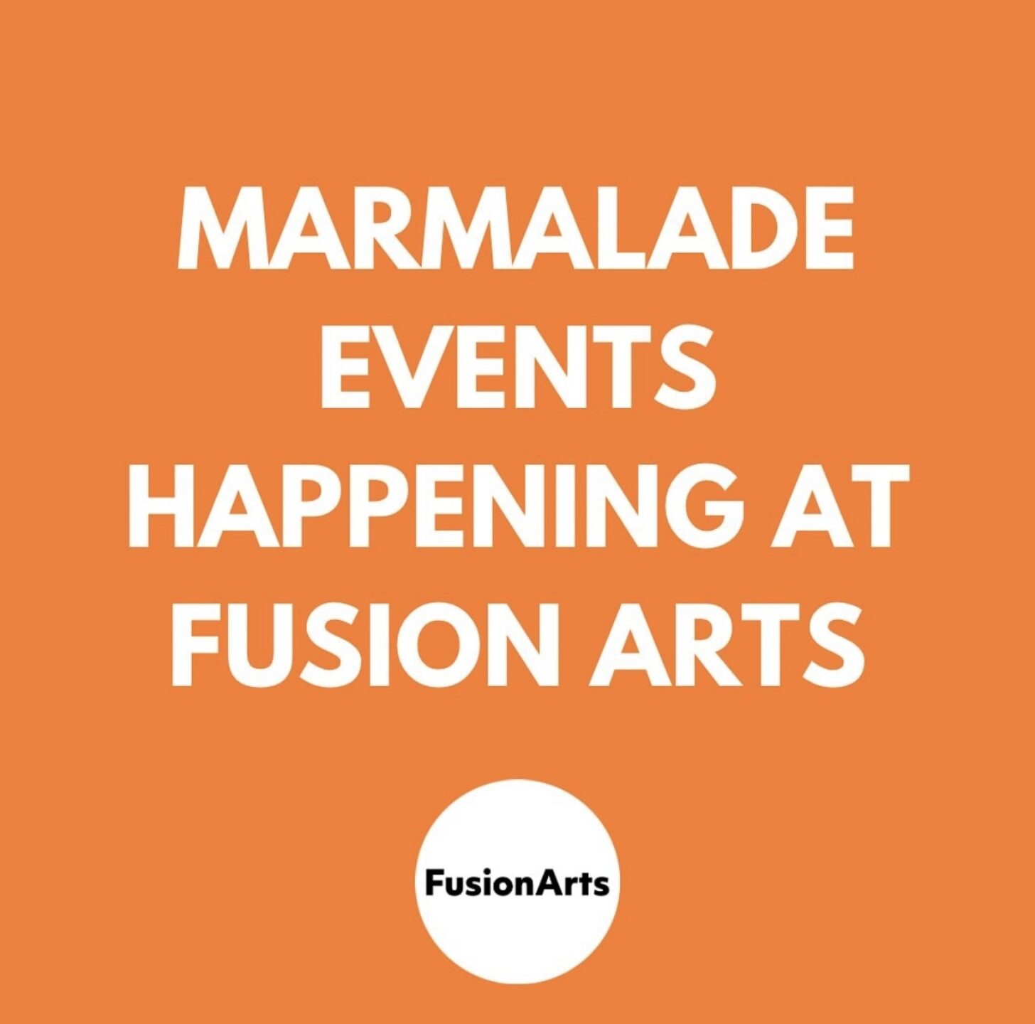Marmalade Events happening at Fusion Arts, 95 Gloucester Green.