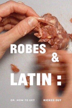 Robes & Latin: Or, How to Get Kicked Out by Kelly McCormack